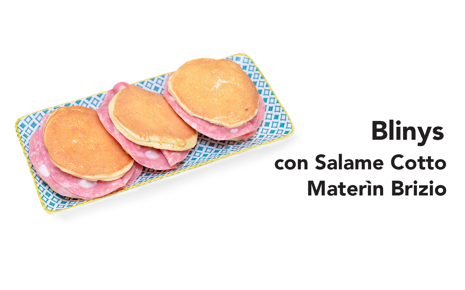 Blinys con salame cotto Materìn Brizio di Matteo Ingaramo